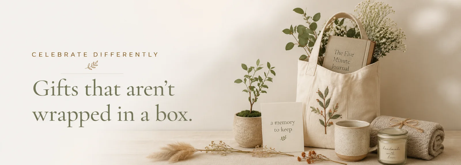 Celebrate Differently — Gifts that aren't wrapped in a box.